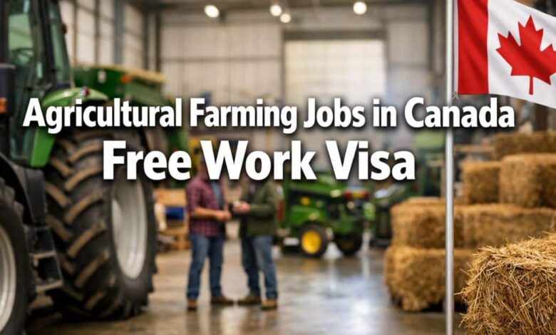Agricultural Farming Jobs in Canada Free Work Visa
