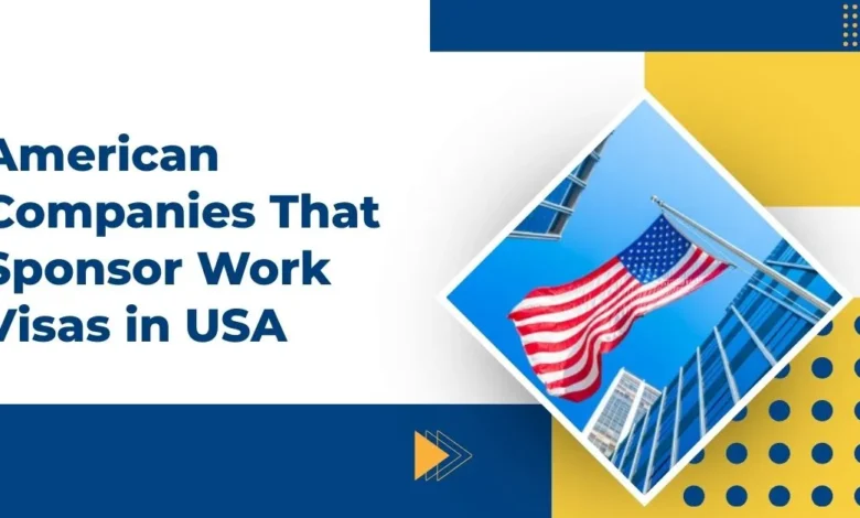 American Companies That Sponsor Work Visas in USA