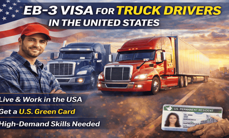 EB-3 Visa for Truck Drivers in the United States: Complete Guide (2026) 1 EB 3 Visa for Truck Drivers in the United State