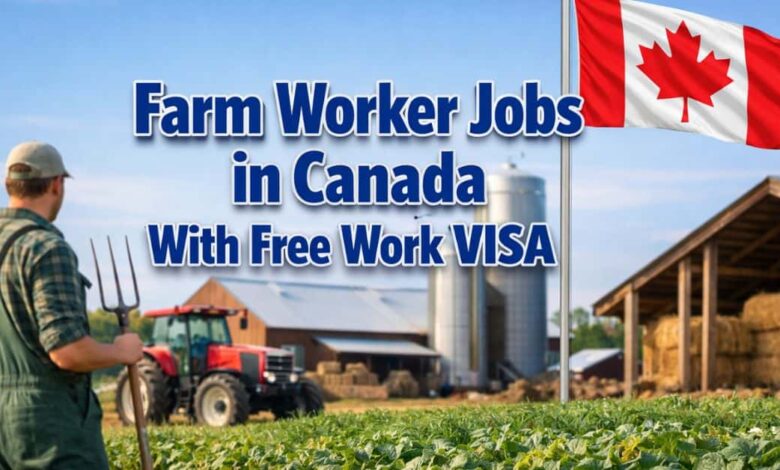 Farm Worker Jobs in Canada With Free Work VISA