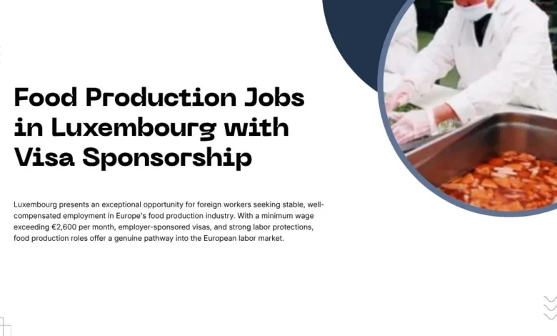 Food Production Jobs in Luxembourg with Visa Sponsorship 29 Food Production Jobs in Luxembourg