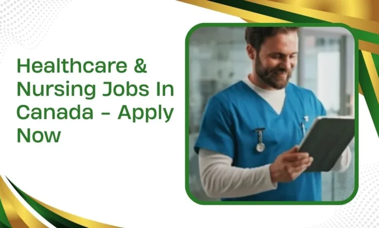 Healthcare & Nursing Jobs In Canada 2026 - Apply Now 27 Healthcare & Nursing Jobs In Canada