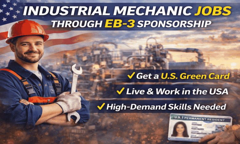 Industrial Mechanics Jobs Through EB 3 Sponsorship