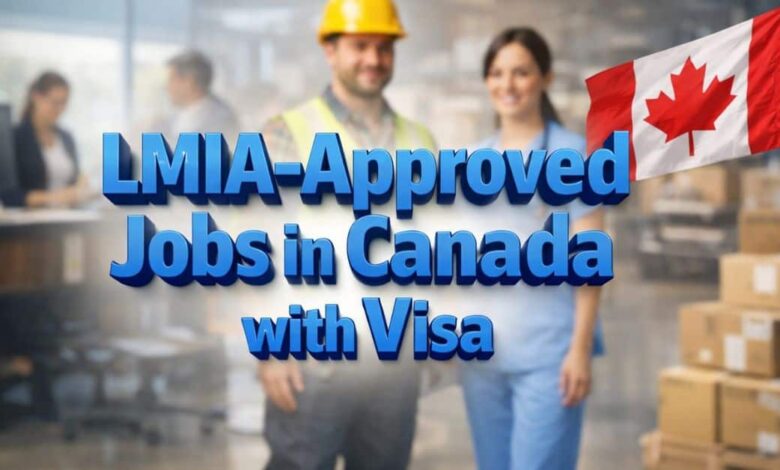 LMIA-Approved Jobs in Canada with Visa