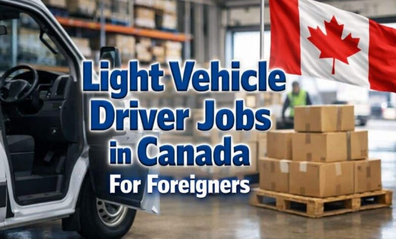 Light Vehicle Driver Jobs in Canada For Foreigners 2026 26 Light Vehicle Driver Jobs in Canada For Foreigners