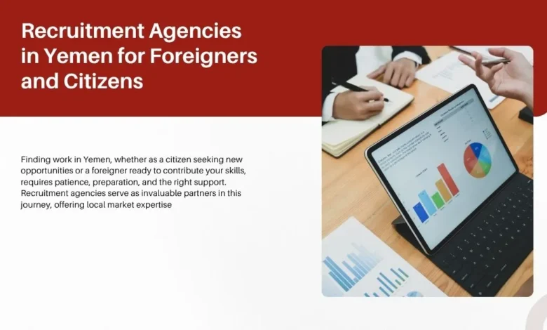 Recruitment Agencies in Yemen for Foreigners and Citizens 33 Recruitment Agencies in Yemen