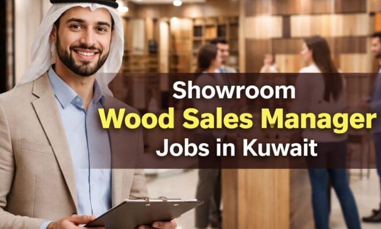 Showroom Wood Sales Manager Jobs in Kuwait