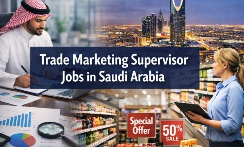 Trade Marketing Supervisor Jobs in Saudi Arabia