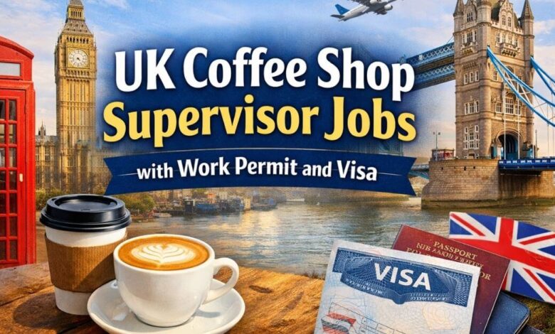 UK Coffee Shop Supervisor Jobs with Work Permit and Visa 31 UK Coffee Shop Supervisor Jobs with Work Permit and Visa