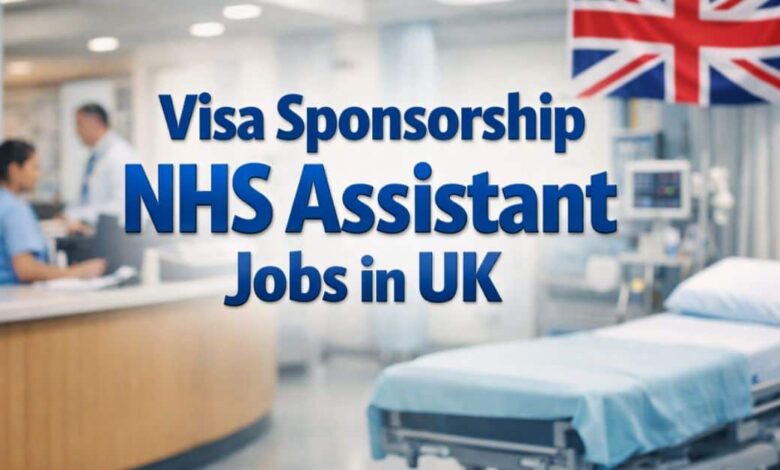 Visa Sponsorship NHS Assistant Jobs in UK