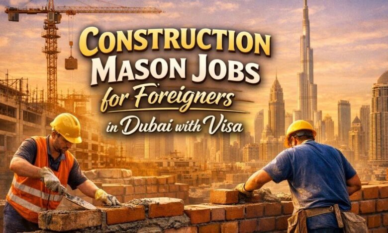 Construction Mason Jobs for Foreigners in Dubai with Visa