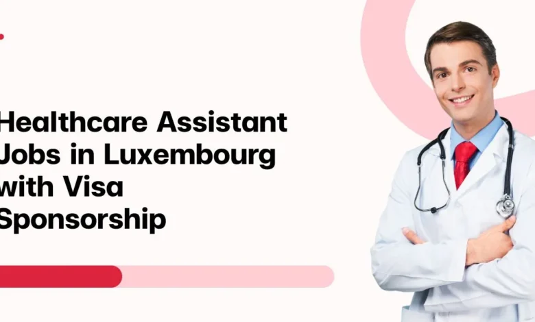 Healthcare Assistant Jobs in Luxembourg