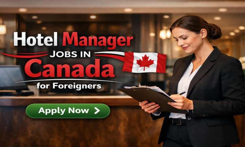 Hotel Manager Jobs in Canada for Foreigners 2026 17 Hotel Manager Jobs in Canada for Foreigners
