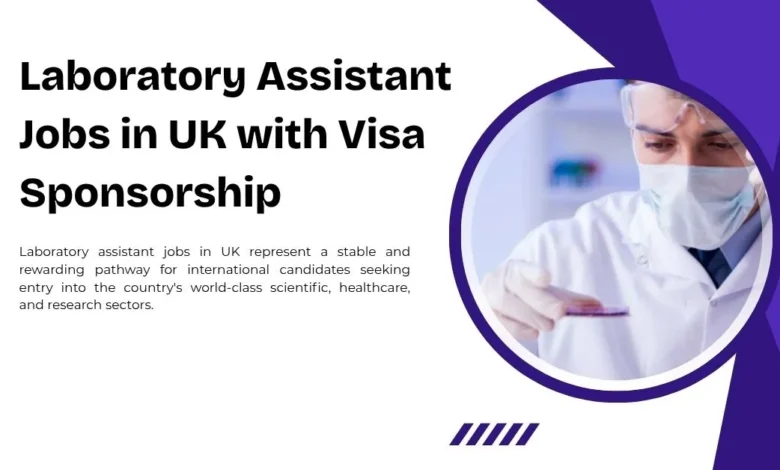 Laboratory Assistant Jobs in UK with Visa Sponsorship 22 Laboratory Assistant Jobs in UK
