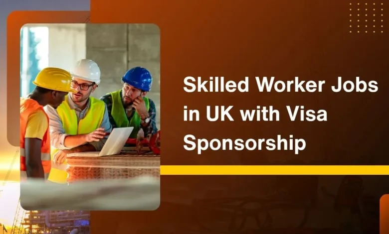 Skilled Worker Jobs in UK