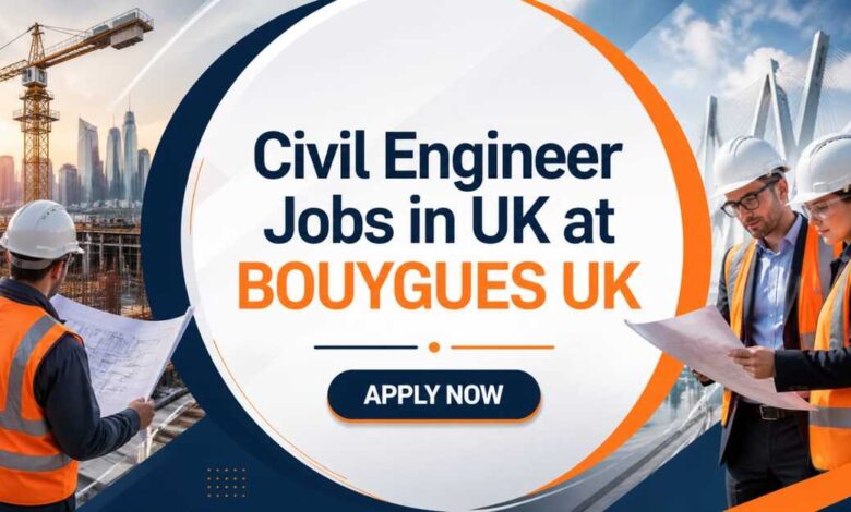 Civil Engineer Jobs in UK at BOUYGUES UK