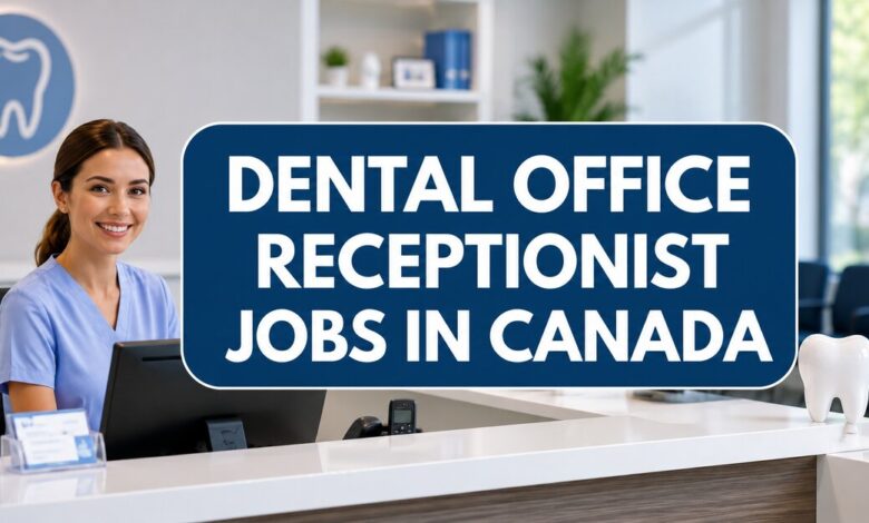 Dental Office Receptionist Jobs in Canada