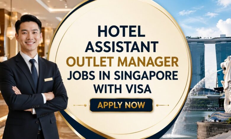 Hotel Assistant Outlet Manager Jobs in Singapore with Visa
