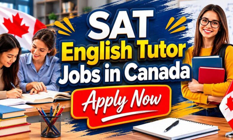 SAT English Tutor Jobs in Canada 2026 - Apply Now 27 SAT English Tutor Jobs in Canada