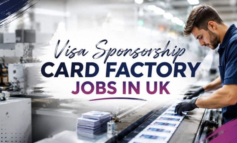 Visa Sponsorship Card Factory Jobs in UK 2026 32 Visa Sponsorship Card Factory Jobs in UK