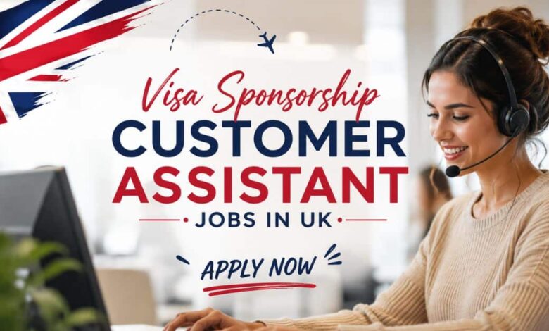 Visa Sponsorship Customer Assistant Jobs in UK