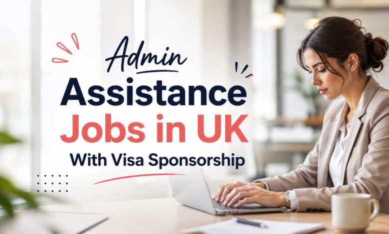 Admin Assistance Jobs in UK With Visa Sponsorship 2026 22 Admin Assistance Jobs in UK With Visa Sponsorship