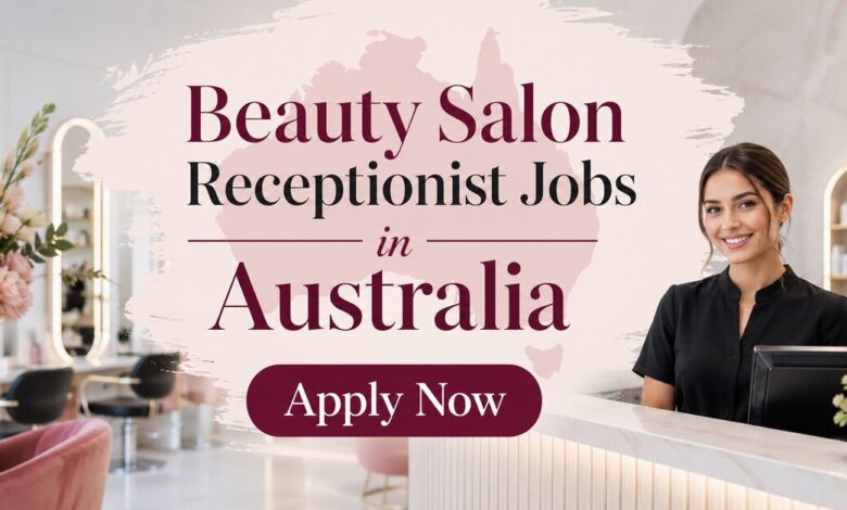 Beauty Salon Receptionist Jobs in Australia