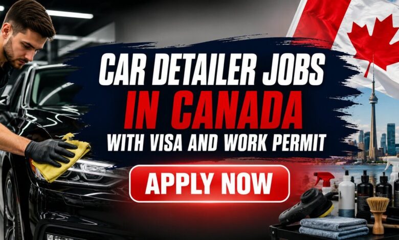 Car Detailer Jobs in Canada with Visa and Work Permit 2026 25 Car Detailer Jobs in Canada with Visa and Work Permit