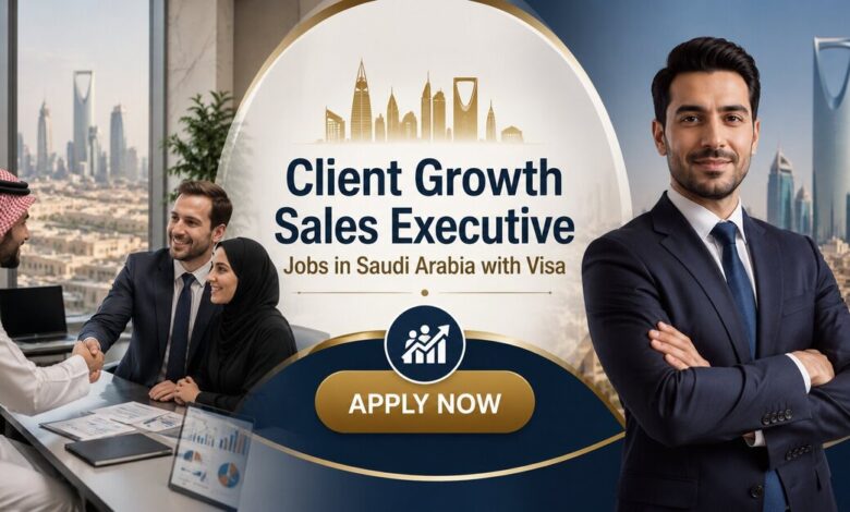 Client Growth Sales Executive Jobs in Saudi Arabia with Visa