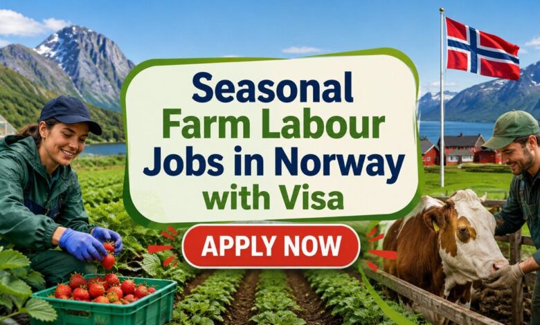 Seasonal Farm Labour Jobs in Norway with Visa 2026 6 Seasonal Farm Labour Jobs in Norway with Visa