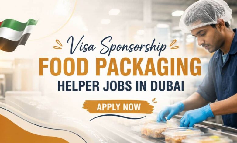 Visa Sponsorship Food Packaging Helper Jobs in Dubai 2026 13 Visa Sponsorship Food Packaging Helper Jobs in Dubai