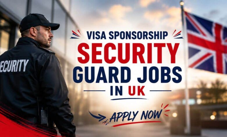 Visa Sponsorship Security Guard Jobs in UK 2026 19 Visa Sponsorship Security Guard Jobs in UK