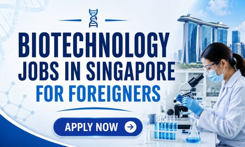 Biotechnology Jobs in Singapore For Foreigners