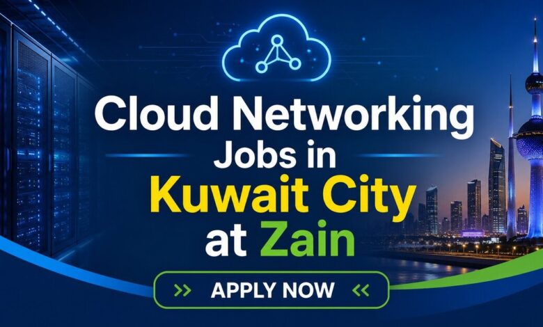 Cloud Networking Jobs in Kuwait City at Zain