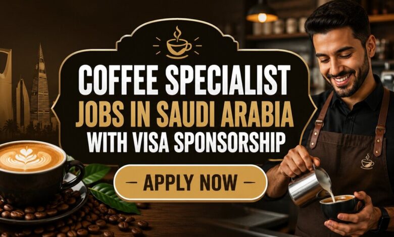 Coffee Specialist Jobs in Saudi Arabia with Visa Sponsorship