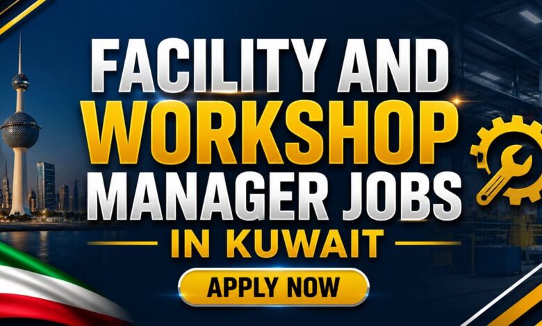 Facility and Workshop Manager Jobs in Kuwait