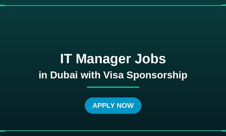 IT Manager Jobs in Dubai with Visa Sponsorship