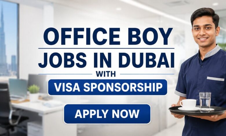 Office Boy Jobs in Dubai with Visa Sponsorship