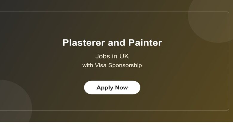 Plasterer and Painter Jobs in UK with Visa Sponsorship