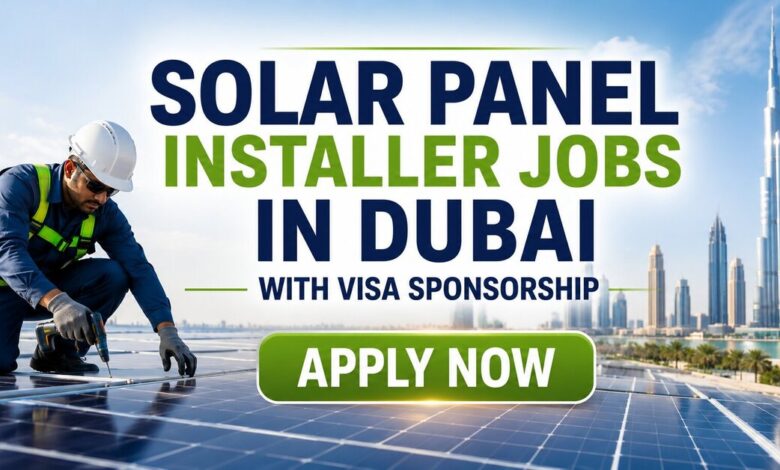 Solar Panel Installer Jobs in Dubai with Visa Sponsorship