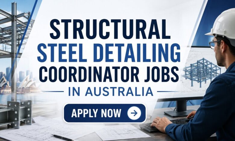 Structural Steel Detailing Coordinator Jobs in Australia