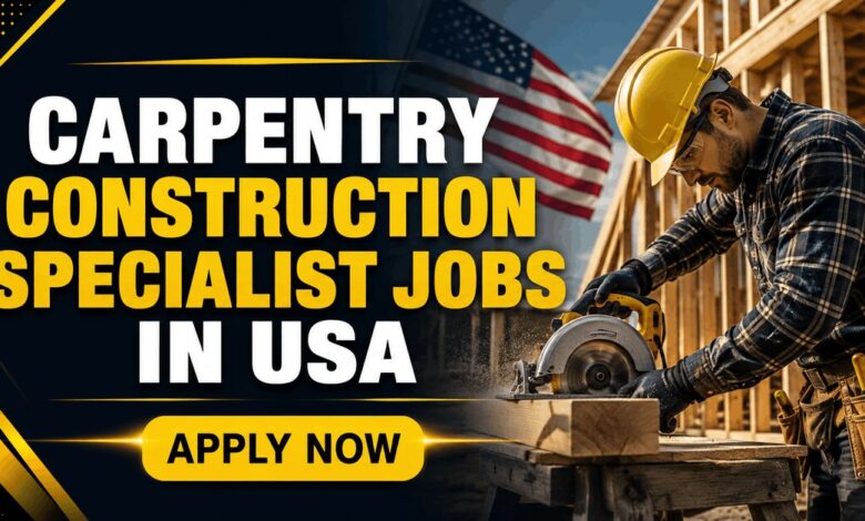 Carpentry Construction Specialist Jobs in USA