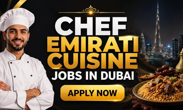 Chef Emirati Cuisine Jobs in Dubai