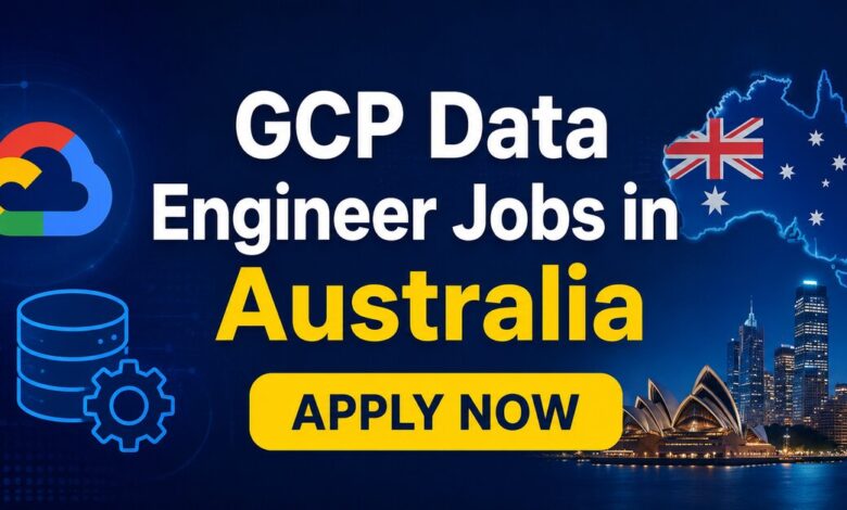 GCP Data Engineer Jobs in Australia