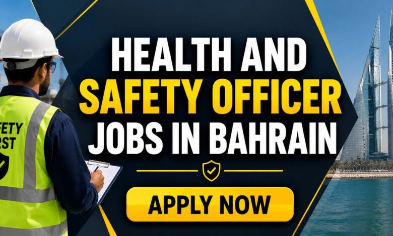 Health and Safety Officer Jobs in Bahrain