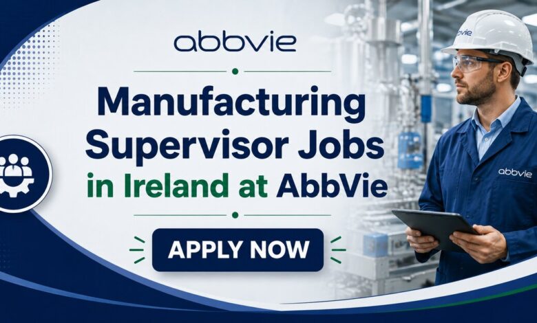Manufacturing Supervisor Jobs in Ireland at AbbVie