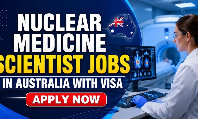 Nuclear Medicine Scientist Jobs in Australia with Visa