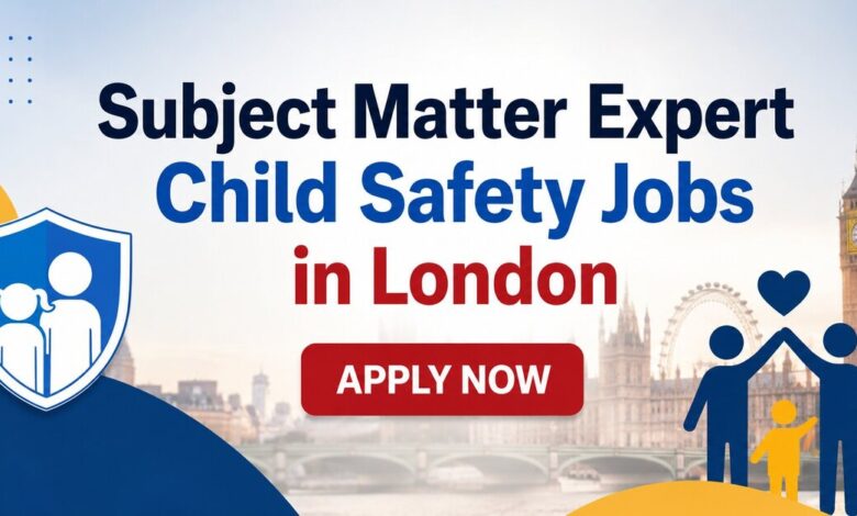 Subject Matter Expert Child Safety Jobs in London