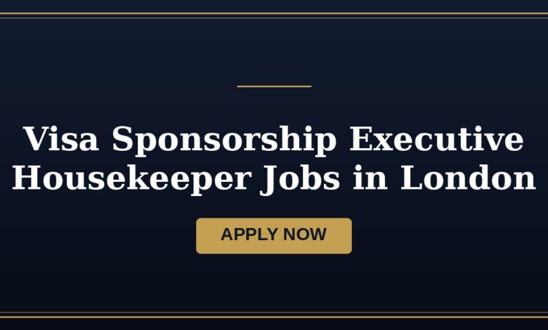 Visa Sponsorship Executive Housekeeper Jobs in London