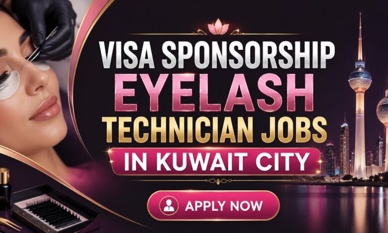Visa Sponsorship Eyelash Technician Jobs in Kuwait City